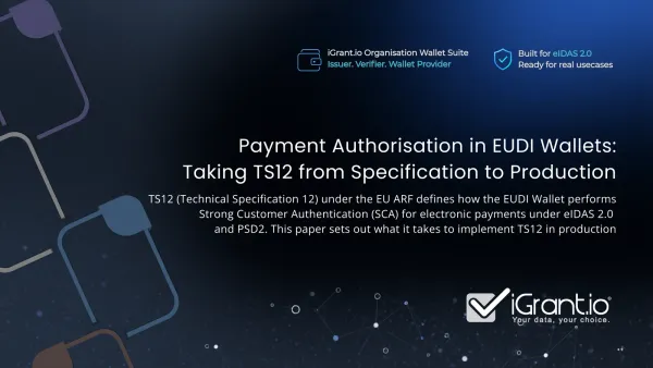 Payment Authorisation in EUDI Wallets: Taking TS12 from Specification to Production, a paper by iGrant.io