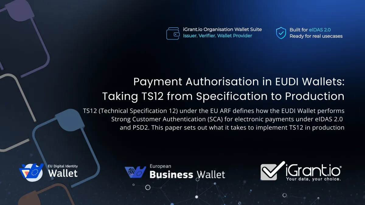 Payment Authorisation in EUDI Wallets: Taking TS12 from Specification to Production, a paper by iGrant.io